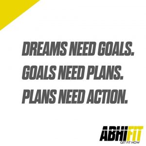 Dubai Best Personal Fitness Trainer Abhinav Malhotra - Dreams Need Goals - Goals Need Plans - Plan Need Action - Abhi Fit
