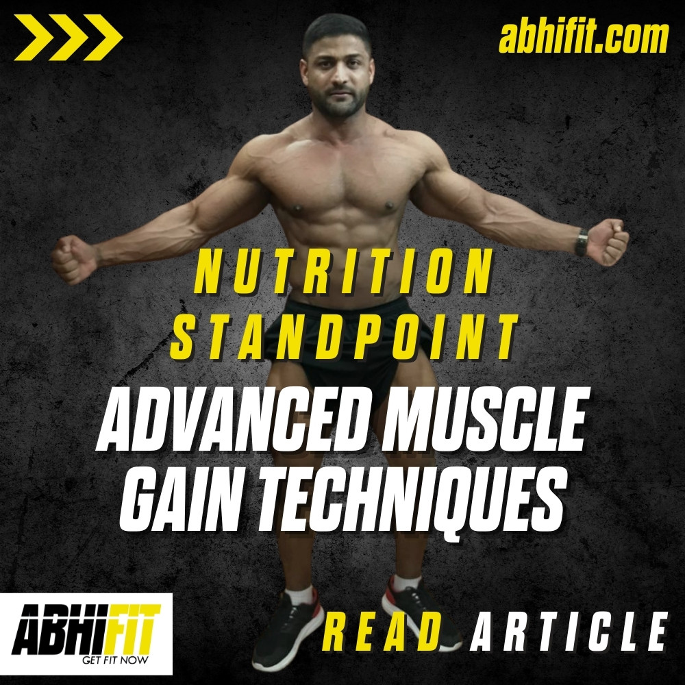 Advanced Muscle Gain Techniques - Nutrition Standpoint by Top Personal Trainer in Dubai UAE Team AbhiFit