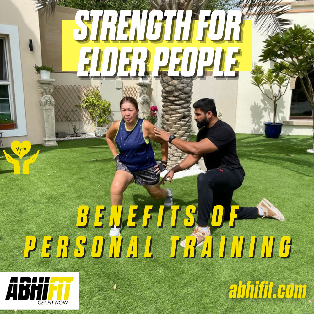 Strength for Elder People - Benefits of Personal Training by Top Personal Trainer in Dubai UAE Abhinav Malhotra and Team AbhiFit